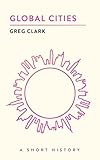 Global Cities: A Short History (The Short Histories)