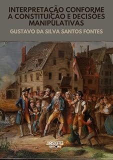 Livro Interpretação conforme a constituição e decisões manipulativas: responsabilidade decisória no controle de constitucionalidade