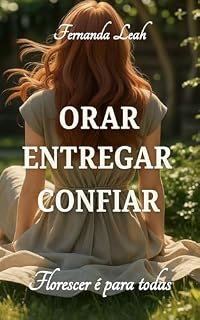 Livro ORAR, ENTREGAR, CONFIAR: Florescer é para todas