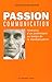 Passion communication : Itinéraire d'un publicitaire au temps de la mondialisation by 