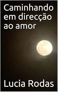Livro Caminhando em direcção ao amor