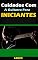 Livro Cuidados Com a Guitarra Para Iniciantes: Dicas e Cuidados Com a Guitarra Para Iniciantes (Musica Livro 4)