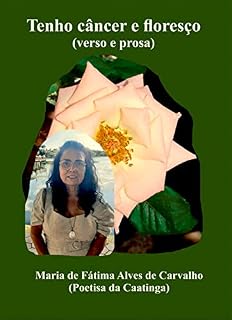 Livro Tenho câncer e floresço: verso e prosa