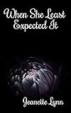 When She Least Expected It (Serendipitous Book 2)