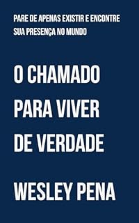 Livro O Chamado para viver de verdade: Pare de apenas existir e encontre sua presença no mundo