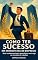 Livro COMO TER SUCESSO EM ENTREVISTAS DE EMPREGO: Guia fundamental para quem busca uma vaga no mercado de trabalho