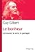 Le bonheur, le trouver, le vivre, le partager by 
