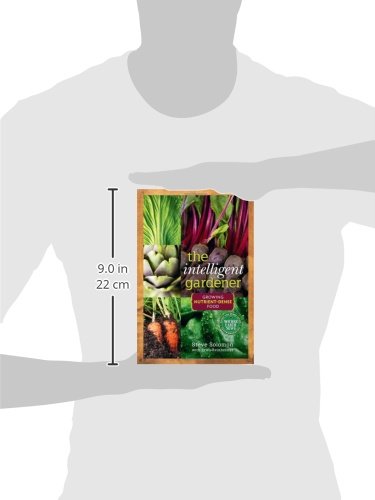 The Intelligent Gardener: Growing Nutrient-Dense Food