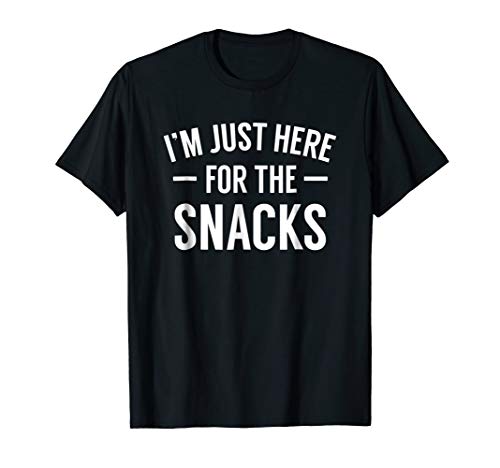 I'm Just Here For The Snacks Shirt Funny Food Cook Humor T-ShirtOEKO-TEX STANDARD 100