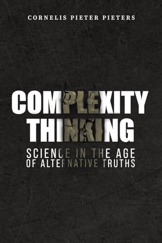 Complexity Thinking: Science in the Age of Alternative Truths