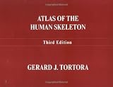 Atlas of the Human Skeleton, Tortora, Gerard J. and Grabowski, Sandra Reynolds, 0471223778