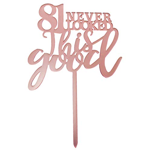 81 Never Looked This Good Cake Topper, Women Rose Gold Happy 81st