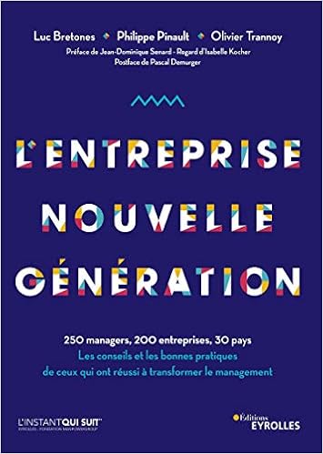L'entreprise nouvelle génération : 250 managers, 200 entreprises, 30 pays. Les conseils et les bonnes pratiques de ceux qui ont réussi à transformer le management
