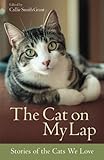 The Cat on My Lap: Stories Of The Cats We Love by 