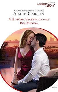 Livro A História Secreta de uma boa Menina (Harlequin Modern Sexy Livro 76)