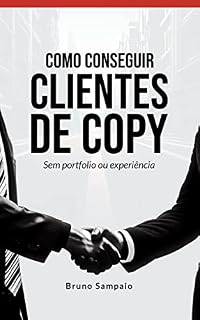 Livro Como conseguir clientes de copywriting rápido: Simples e sofisticada estratégia de aquisição de clientes para copywriters, mesmo sem portfolio ou experiência