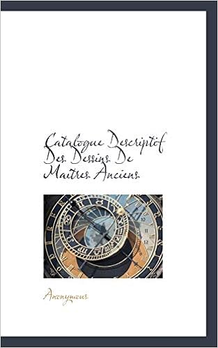 Catalogue Descriptif Des Dessins De Maitres Anciens French Edition Anonymous 9781117322568 Amazon Com Books