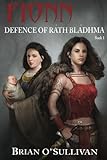 Fionn: Defence of Rath Bladhma: The Fionn mac Cumhal Series - Book 1 (The Fionn mac Cumhaill Series) by Mr Brian O'Sullivan