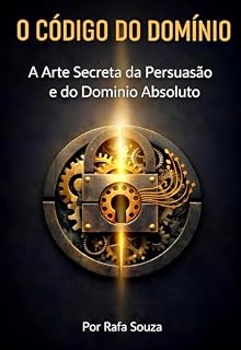 Livro O CÓDIGO DO DOMÍNIO : A Arte Secreta da persuasão e do domínio absoluto