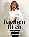 Kitchen Bitch: Life Lessons From Carol's Kitchen by