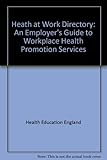 Image de Heath at Work Directory: An Employer's Guide to Workplace Health Promotion Services