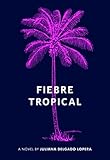 Fiebre Tropical: A Novel