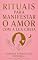Livro Rituais para manifestar o amor com a lua cheia: Práticas poderosas para atrair um relacionamento verdadeiro, alinhar sua energia amorosa e manifestar a conexão que você deseja viver