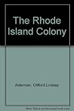 Front cover for the book The Rhode Island Colony by Clifford Lindsey Alderman