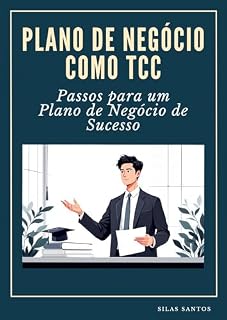 Livro Plano de Negócio como TCC: Passos para um Projeto Acadêmico de Sucesso