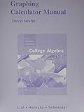 Graphing Calculator Manual for College Algebra