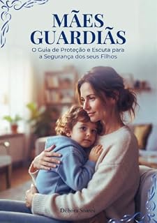 Livro Mães Guardiãs : O guia de proteção e escuta para a segurança dos seus filhos