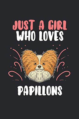 Just A Girl Who Loves Papillons: 6" x 9" Blank - Notebook - Memo Book - Paperback - Journal - Diary - A funny gift for a dog owner and puppy lover. ... mutch there love there pet and four legged fr