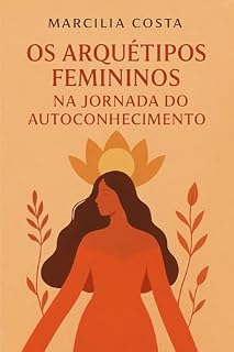 Livro Os arquétipos femininos na jornada do autoconhecimento (Deusas)