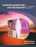 Computer Architecture and Organization: An Integrated Approach Computer Architecture and Organization: An Integrated Approach