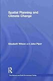 Spatial Planning and Climate Change, Wilson, Elizabeth and Piper, Jake, 0415495903