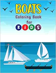 Boats Coloring Book for Kids: Ships and Boats Coloring Book For Kids