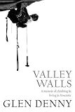 Image de Valley Walls: A Memoir of Climbing and Living in Yosemite