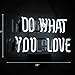 Neon Lights Do What You Love Neon Sign White Office Bar Sign 14 x 9 Inch Neon Light Sign for Bedroom Living Room Christmas Party Decor Ultra Bright Neon Night Light