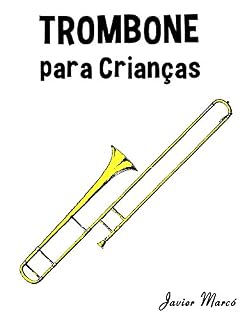 Livro Trombone para Crianças: Canções de Natal, Música Clássica, Canções Infantis e Canções Folclóricas!