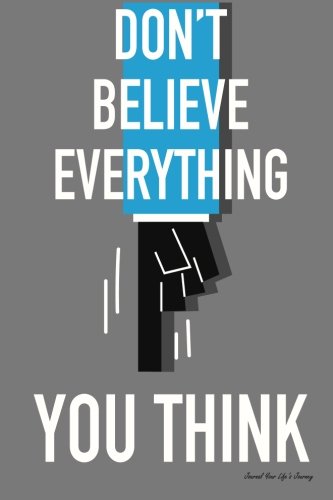 Journal Your Life's Journey: Don't Believe Everything, Lined Journal, 6 x 9, 100 Pages
