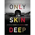 Only Skin Deep: Changing Visions of the American Self