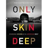 Only Skin Deep: Changing Visions of the American Self