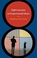 Eight Lectures on Experimental Music
