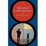 Eight Lectures on Experimental Music