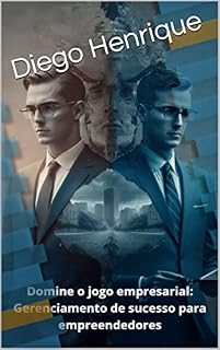 Livro Domine o Jogo Empresarial: Gerenciamento de Sucesso para Empreendedores