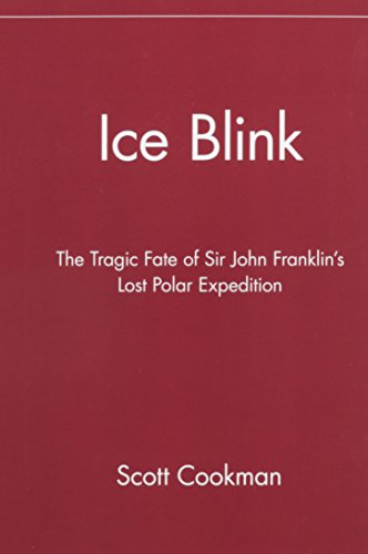 Download Ice Blink: The Tragic Fate of Sir John Franklin's Lost Polar Expedition Download Ice Blink: The Tragic Fate of Sir John Franklin's Lost Polar Expedition