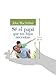 Sé el papá que tus hijos necesitan (Spanish Edition)