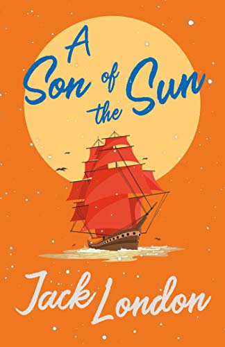 A Son of the Sun by Jack London
