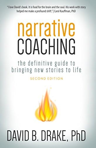 Narrative Coaching: The Definitive Guide to Bringing New Stories to Life
