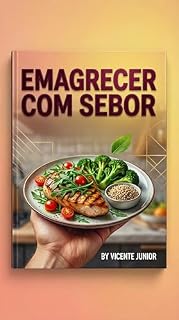 Livro EMAGRECER COM SABOR: O Guia Prático para Emagrecer com Alimentos Saudáveis